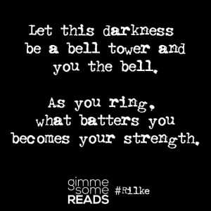 Let this darkness be a bell tower #Rilke #quote | gimmesomereads.com