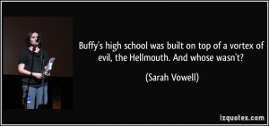 Buffy's high school was built on top of a vortex of evil, the ...