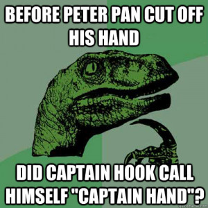 Before Peter Pan cut off his hand Did Captain Hook call himself ...