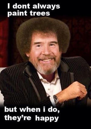 Bob Ross Fact or Quote: