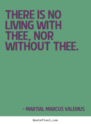 ... martial marcus valerius more love quotes motivational quotes