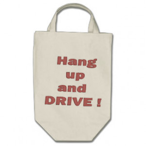 Hang UP and Drive Funny Sayings on Shirts Humor Tote Bags