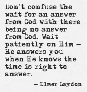 an answer from God with there being no answer from God. wait patiently ...