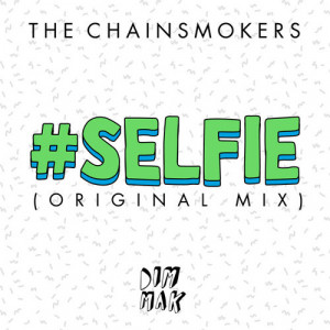 Chainsmokers drop their first original but still massive track #SELFIE ...