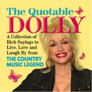 The Quotable Dolly: A Collection of Rich Sayings From The Country ...