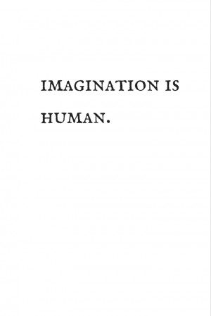 imagination is human.