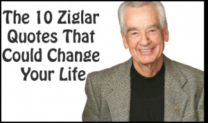 10 Ziglar Quotes That Could Change Your Life