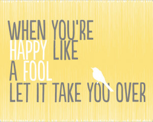 Happy like a fool!