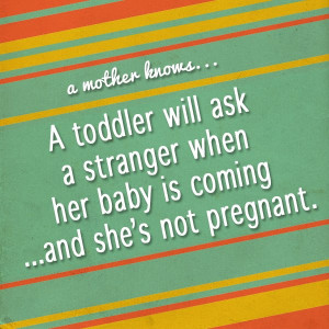 mother knows... toddler...stranger...pregnant.... nope