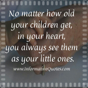 Regardless of age our children will always be our little one. Married ...