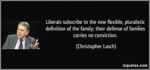 Liberals subscribe to the new flexible, pluralistic definition of the ...