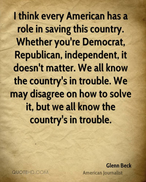 think every American has a role in saving this country. Whether you ...