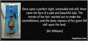 Once upon a perfect night, unclouded and still, there came the face of ...