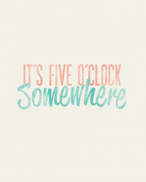 It's FIve O'Clock Somewhere - Rustic - Beachy - 8x10 Typographic Art ...