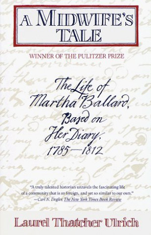 ... Tale: The Life of Martha Ballard, Based on Her Diary, 1785-1812