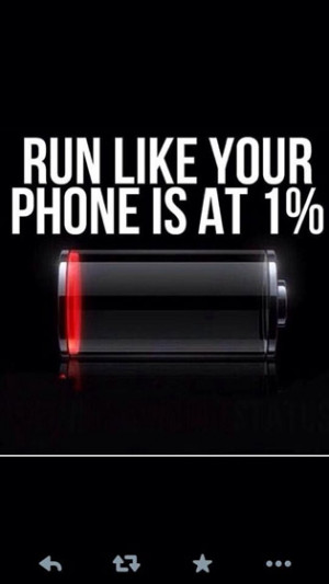 Run like your phone is at 1%