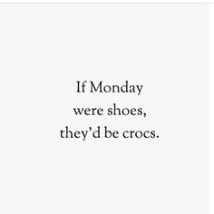 ... , party shoes, Saturday, slippers, then Sundays... are stinky feet