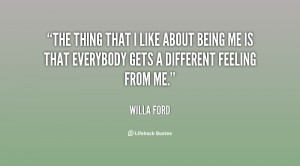 quote-Willa-Ford-the-thing-that-i-like-about-being-85998.png