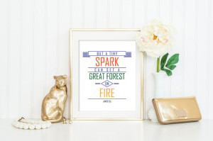 But a tiny spark can set a great forest on fire James 3:5 Quote Print ...