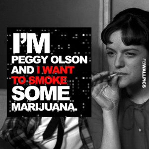 Im Peggy Olson Mad Men Quote Picture