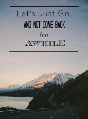 ... Dreams, Travelquotes, Roads Trips, Lets Go, Come Back, Travel Quotes