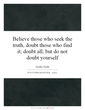 ... doubt-those-who-find-it-doubt-all-but-do-not-doubt-yourself-quote-1