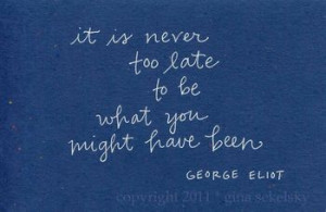 ... Quotes, George Eliot, It Never Too Late Quotes, Fav Quotes, Living