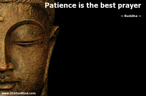 Patience is the best prayer - Buddha Quotes - StatusMind.com