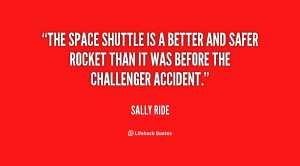 The space shuttle is a better and safer rocket than it was before the ...