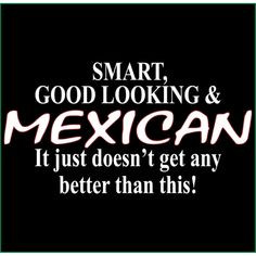 Proud to be Mexican