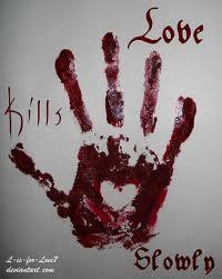 love kills slowly unknown quotes added by shalini 2 up 0 down love ...