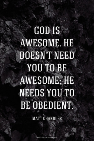 ... to be obedient. Matt Chandler | #obedience, #christ, #john1415, #edits
