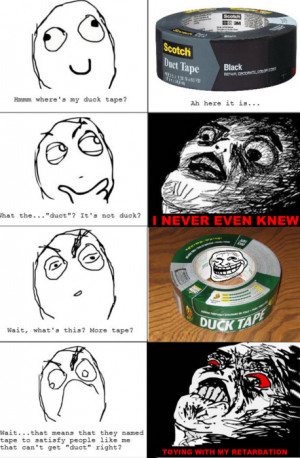 duct duck tape toying with retardation trollface rage comics fffuuu