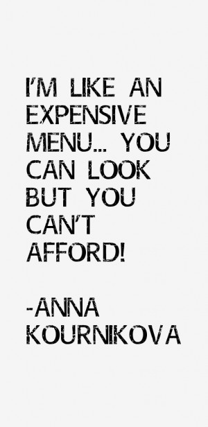 like an expensive menu... you can look but you can't afford!