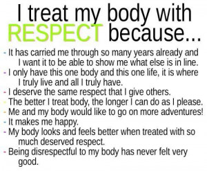 treat my body with respect because . . .