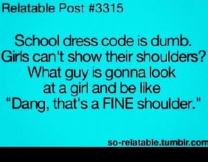 Guy Code Quotes School dress code is dumb.