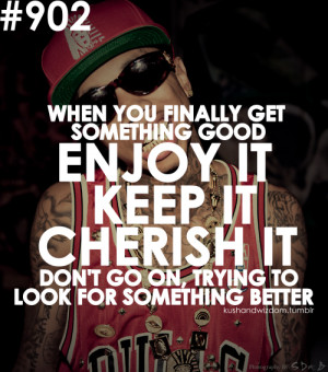 rapper, tyga, quotes, sayings, when you get something good
