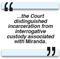 Miranda Update: Fifth Amendment Protection and Break in Custody