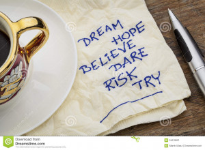 Dream, hope, believe, dare, risk, try - motivational words - a napkin ...