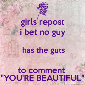 Girls Repost I Bet No Guy Has the Guts To