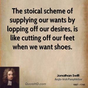 The stoical scheme of supplying our wants by lopping off our desires ...
