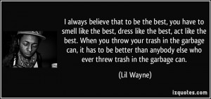 These are the good quotes for you your lil wayne Pictures