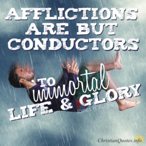 ... Quote – Afflictions, The Conductors To Immortal Life And Glory