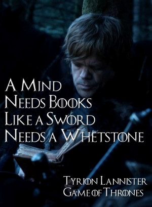 mind needs books like a sword needs a whetstone.