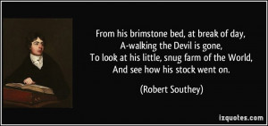 From his brimstone bed, at break of day, A-walking the Devil is gone ...