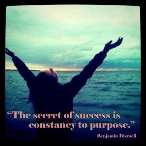 The secret of success is constancy to purpose.