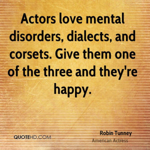 Actors love mental disorders, dialects, and corsets. Give them one of ...