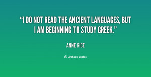 ... not read the ancient languages, but I am beginning to study Greek