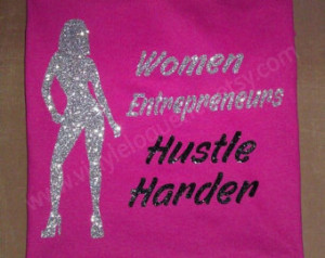 Women Entrepreneurs Hustle Harder T Shirt ...
