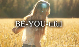 Beauty Quote 1: “BE-YOU-tiful”